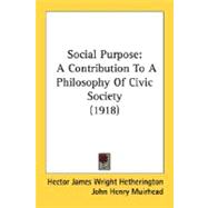 Social Purpose : A Contribution to A Philosophy of Civic Society (1918)