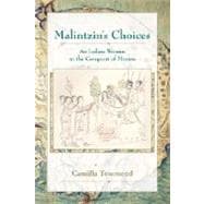 Malintzin's Choices : An Indian Woman in the Conquest of Mexico