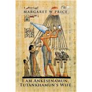 I Am Ankesenamun, Tutankhamun's Wife