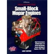 How to Hot Rod Small Block Mopar Engines : High Performance Modifications for Street and Racing Covers All Models