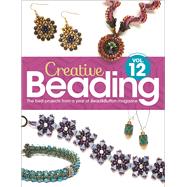 Creative Beading Vol. 12 The best projects from a year of Bead&Button magazine