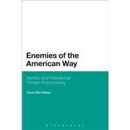 Enemies of the American Way Identity and Presidential Foreign Policymaking
