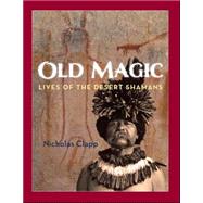 Old Magic: Lives of the Desert Shamans