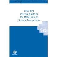 UNCITRAL Practice Guide to the Model Law on Secured Transactions
