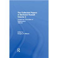 The Collected Papers of Bertrand Russell, Volume 3: Toward the 'Principles of Mathematics' 1900-02