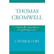 Thomas Cromwell : Machiavellian Statecraft and the English Reformation