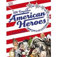 109 Forgotten American Heroes