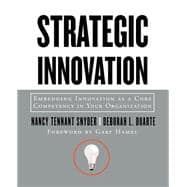 Strategic Innovation Embedding Innovation as a Core Competency in Your Organization