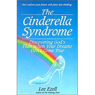 The Cinderella Syndrome: Discovering God's Plan When Your Dreams Don't Come True