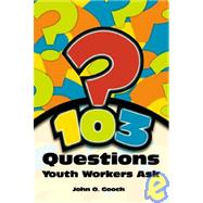 103 Questions Youth Workers Ask