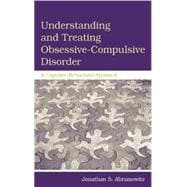 Understanding and Treating Obsessive-Compulsive Disorder: A Cognitive Behavioral Approach