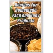 Recipes for Homemade Face and Body Products