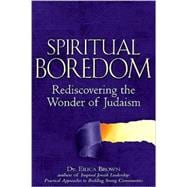 Spiritual Boredom : Rediscovering the wonder of Judaism