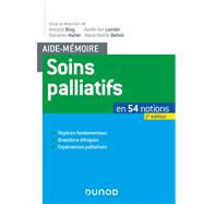 Aide-mémoire soins palliatifs - 2e éd. - En 54 notions. Repères fondamentaux, questions éthiques, ex