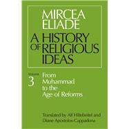 A History of Religious Ideas: From Muhammad to the Age of Reforms