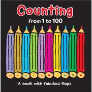 Counting from 1 to 100 : A Book with Fabulous Flaps