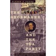 Shoemaker and the Tea Party : Memory and the American Revolution