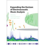 Expanding the Horizon of Electroacoustic Music Analysis