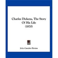 Charles Dickens, the Story of His Life