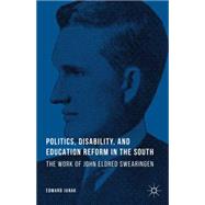 Politics, Disability, and Education Reform in the South The Work of John Eldred Swearingen