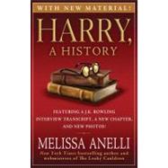 Harry, A History : The True Story of a Boy Wizard, His Fans, and Life Inside the Harry Potter Phenomenon