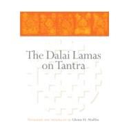 From the Heart of Chenrezig The Dalai Lamas on Tantra