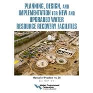 Planning, Design and Implementation for New and Upgraded Water Resource Recovery Facilities, 2nd edition, MOP 28
