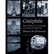 Cinéphile : Intermediate French Language and Culture Through Film - Manual du Professeur
