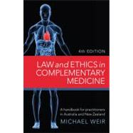 Law and Ethics in Complementary Medicine A Handbook for Practitioners in Australia and New Zealand