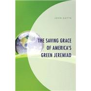 The Saving Grace of America's Green Jeremiad
