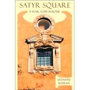 Satyr Square : A Year, a Life in Rome