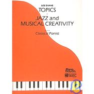 Topics in Jazz And Musical Creativity for the Classical Pianist
