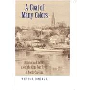 A Coat of Many Colors: Religion And Society Along the Cape Fear River of North Carolina
