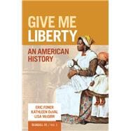 Give Me Liberty!: An American History (Seagull Eighth)