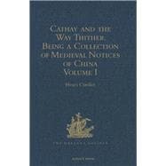 Cathay and the Way Thither. Being a Collection of Medieval Notices of China: New Edition.  Volume I: Preliminary Essay on the Intercourse between China and the Western Nations previous to the Discovery of the Cape Route