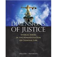 Dimensions of Justice Ethical Issues in the Administration of Criminal Law
