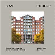 Kay Fisker Danish Functionalism and Block-based Housing