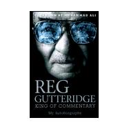 Reg Gutteridge, King of Commentary : My Autobiography