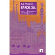 The Book of Barcelona A City in Short Fiction