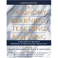 A Taxonomy for Learning, Teaching, and Assessing A Revision of Bloom's Taxonomy of Educational Objectives, Complete Edition
