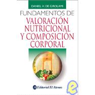 Fundamentos de valoracion nutricional y composicion corporal / Fundamentals of Nutritional Assessment and Body Composition