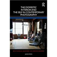 The Domestic Interior and the Self in Contemporary Photography