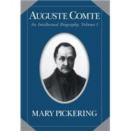 Auguste Comte: An Intellectual Biography