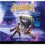 Spirit Animals Book 4: Fire and Ice - Audio Library Edition