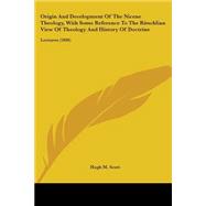 Origin and Development of the Nicene Theology, with Some Reference to the Ritschlian View of Theology and History of Doctrine : Lectures (1896)