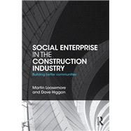 Social Enterprise in the Construction Industry: Building Better Communities