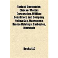 Taxicab Companies : Checker Motors Corporation, William Beardmore and Company, Yellow Cab, Manganese Bronze Holdings, Carbodies, Metrocab
