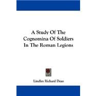 A Study Of The Cognomina Of Soldiers In The Roman Legions