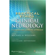 Practical Ethics in Clinical Neurology A Case-Based Learning Approach