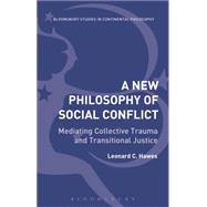 New Philosophy of Social Conflict Mediating Collective Trauma and Transitional Justice